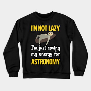 Funny Lazy Astronomy Crewneck Sweatshirt